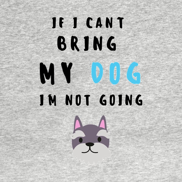 if i can't bring my dog i'm not going - print by frantuli